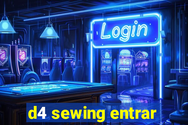 d4 sewing entrar